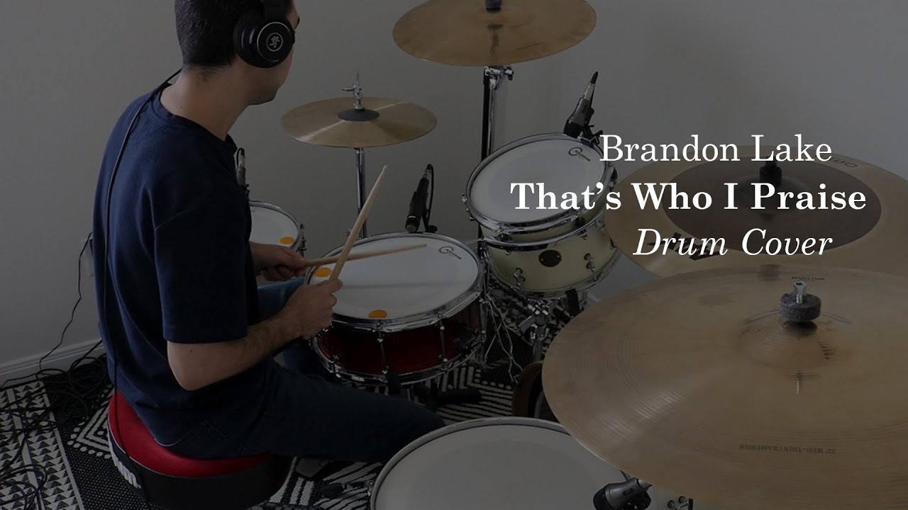 That's Who I Praise | Brandon Lake | Drum Cover