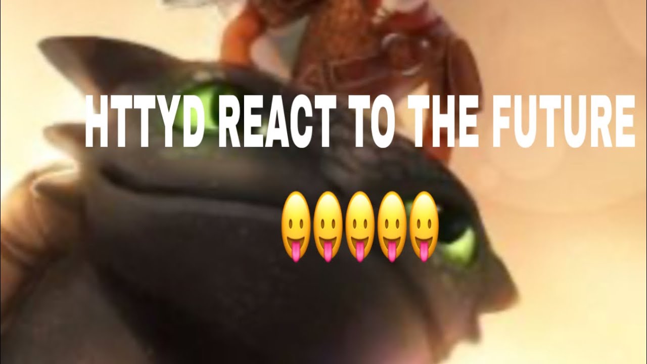 Httyd react to the future (repost & no cussing! 😼)