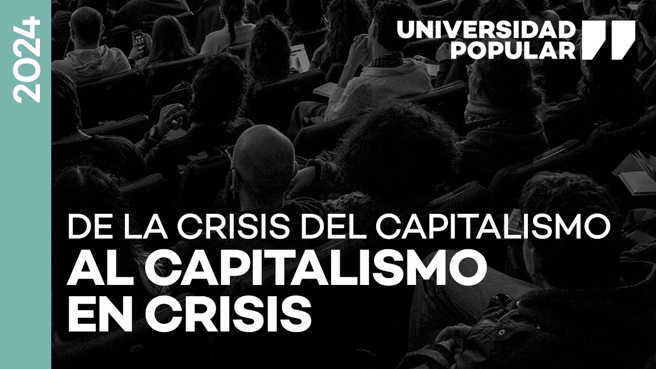 De la crisis del capitalismo al capitalismo en crisis | UNIVERSIDAD POPULAR