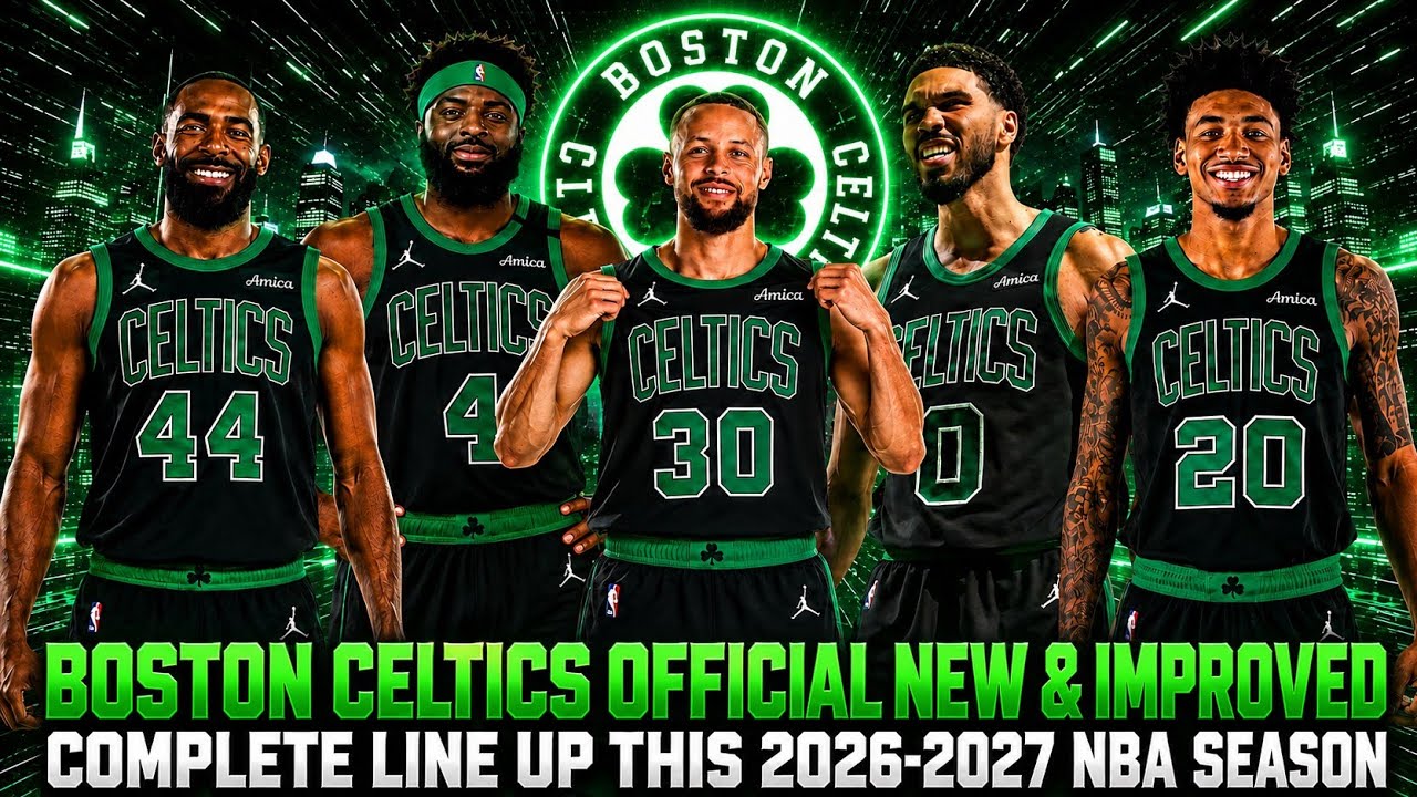 BOSTON CELTICS OFFICIAL NEW & IMPROVED COMPLETE LINE UP THIS 2026-2027 NBA SEASON | CELTICS UPDATES