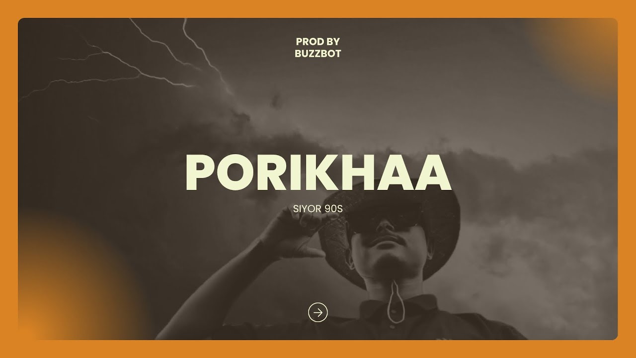 PORIKHAA  || SIYOR 90s  || PROD BY BUZZBOT ||OFFICIAL MV 2025