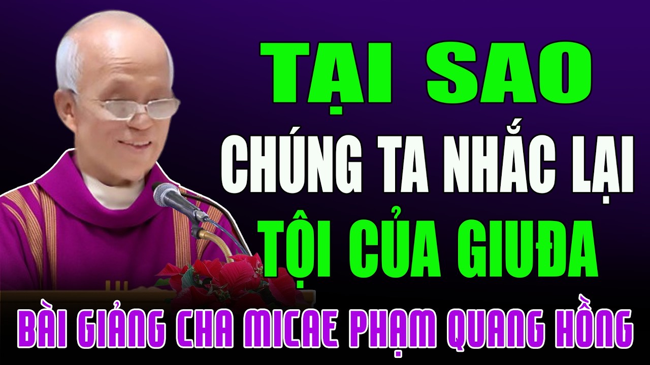 Tại Sao Chúng Ta Phải Nhắc Lại Tội Của GiuĐa - Bài Giảng Tỉnh Thức của Cha Micae Phạm Quang Hồng