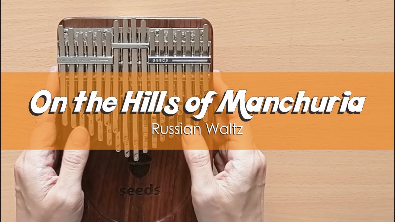 On the Hills of Manchuria | Seeds 34 Keys Chromatic Kalimba Cover With Number & Letter Notations