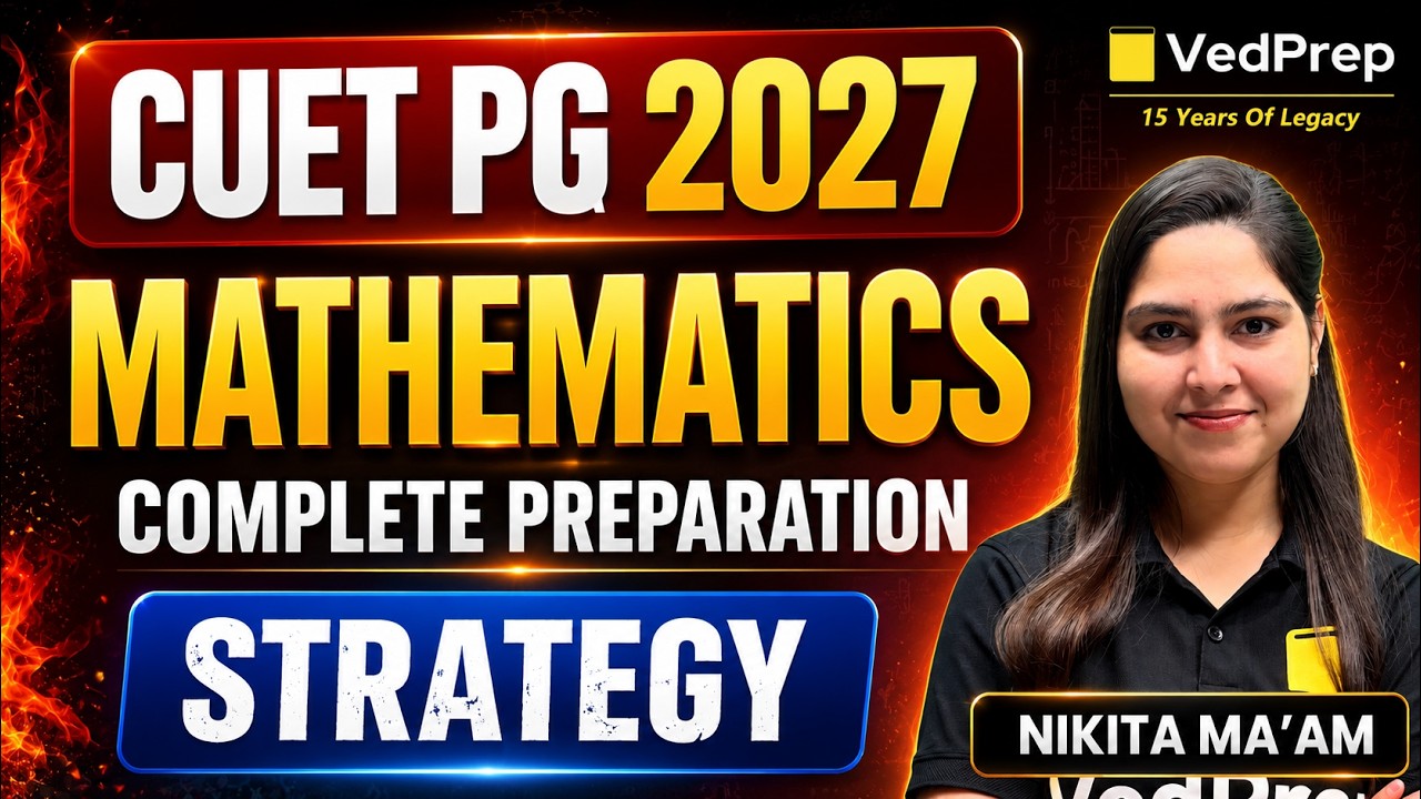 CUET PG 2027 Mathematics Complete Preparation Strategy 🚀 | Roadmap to Top Rank | VedPrep CUET PG