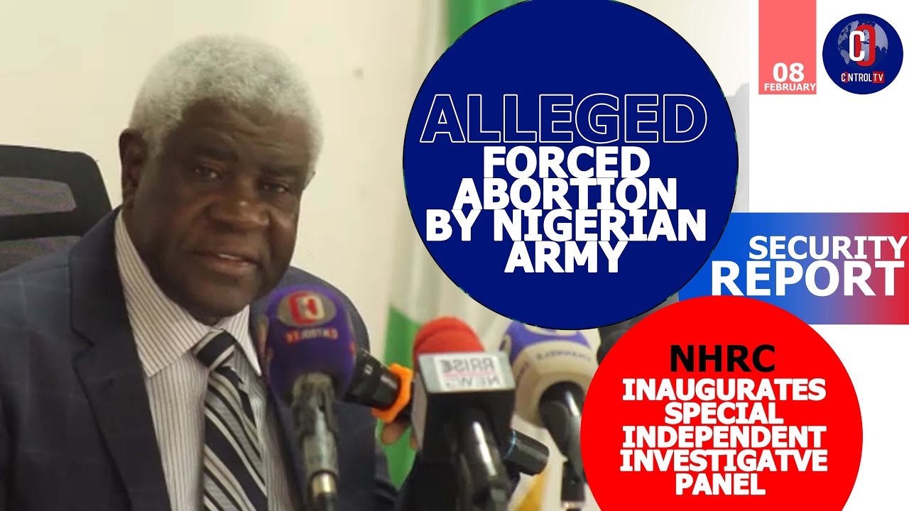 ALLEGED FORCED ABORTION BY NIGERIAN ARMY: NHRC INAUGURATES SPECIAL INDEPENDENT INVESTIGATVE PANEL