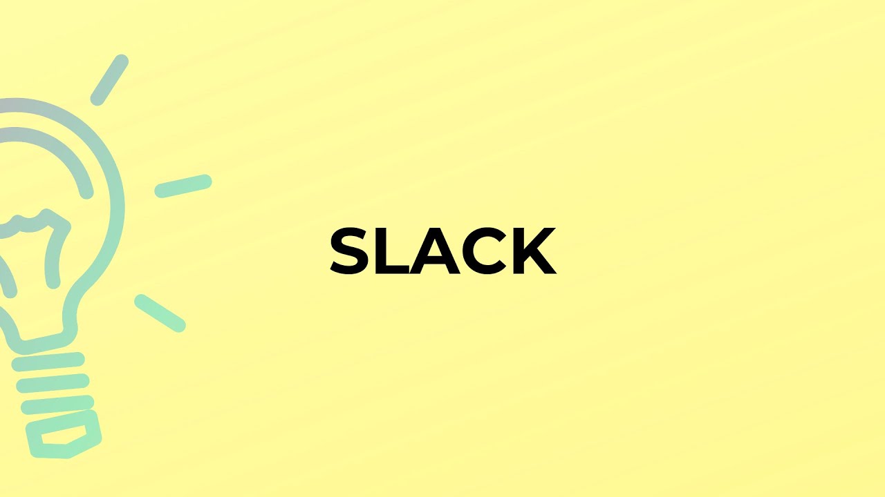 What is the meaning of the word SLACK?
