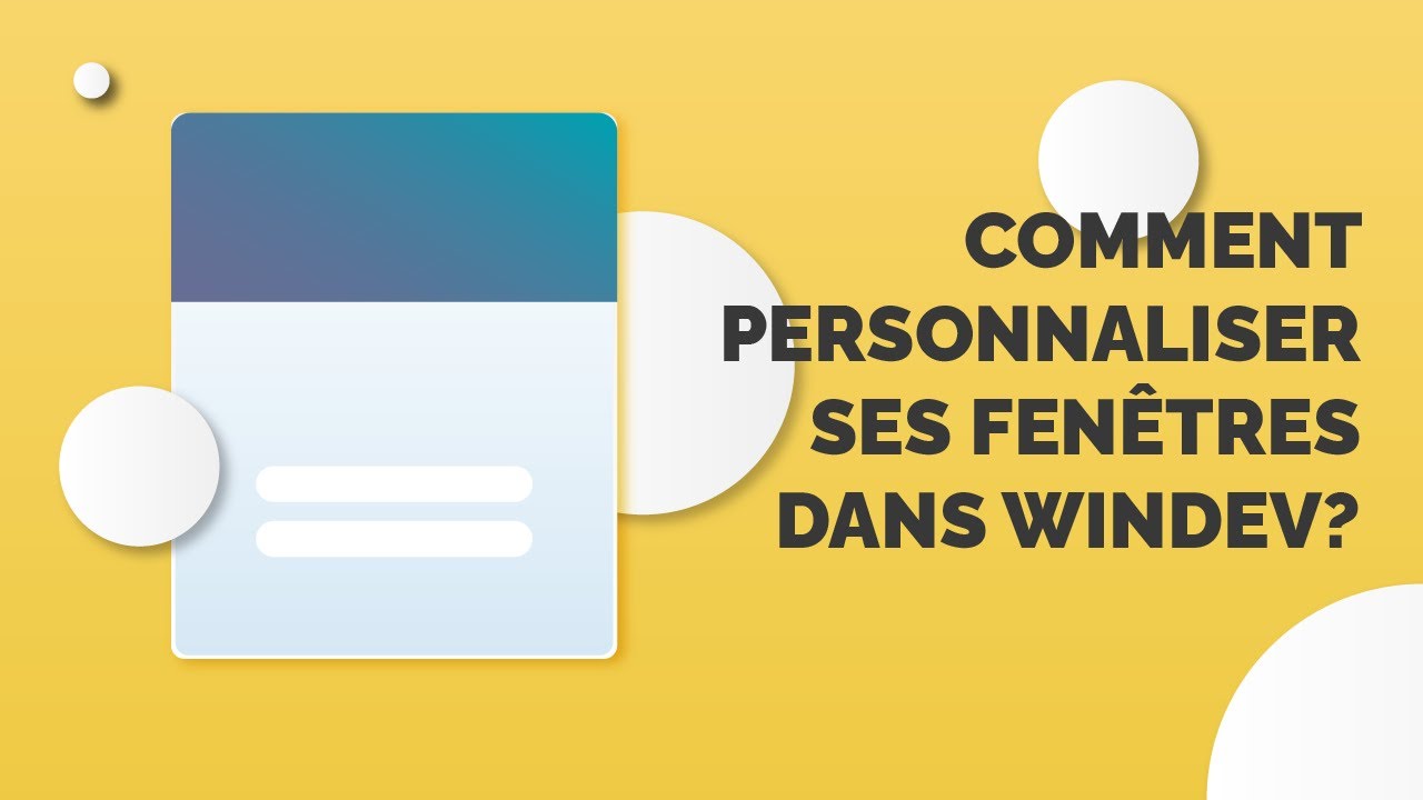 Windev: Comment créer des fenêtres originales et magnifiques