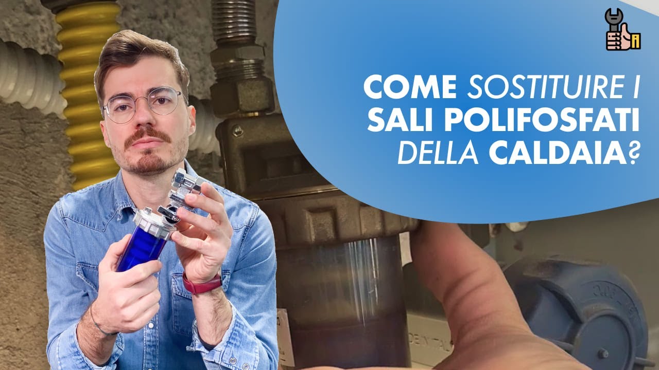 Come cambiare i polifosfati alla caldaia?