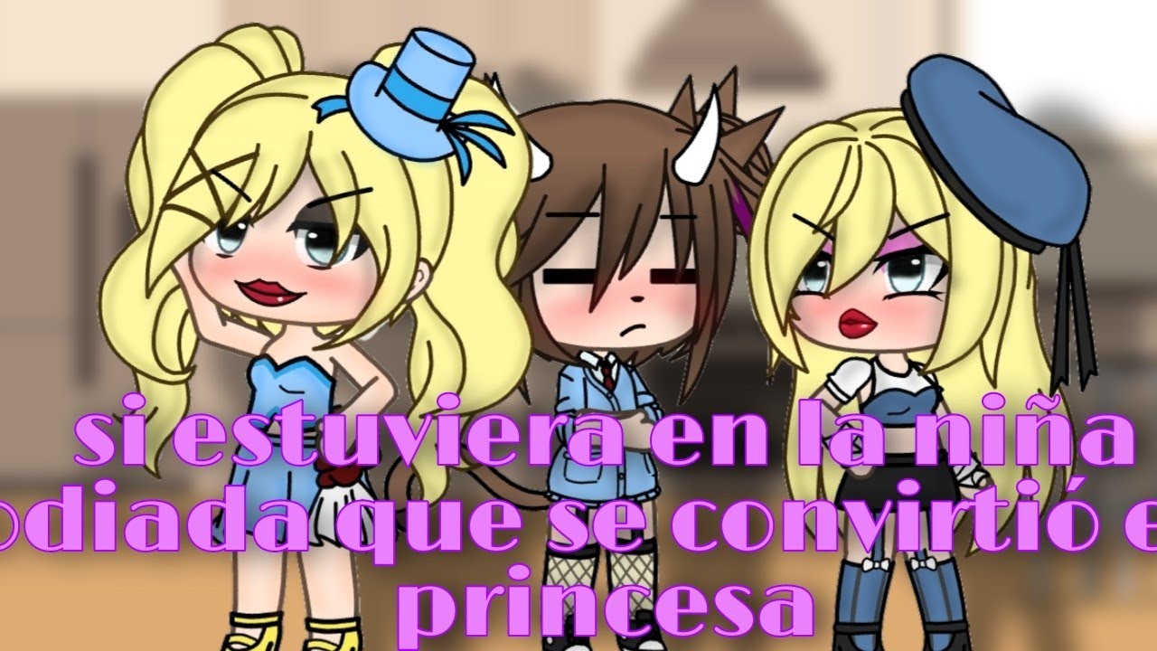 si estuviera en la niña odiada que se convirtió en princesa 👊😎xD