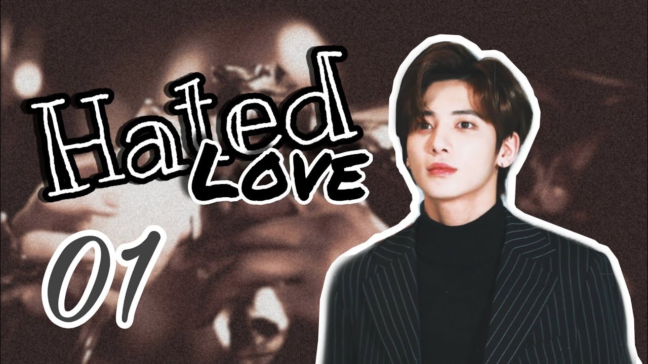 [ TAEHYUN TXT FF ] ℍ𝕒𝕥𝕖𝕕 𝕃𝕠𝕧𝕖 • Episode 1