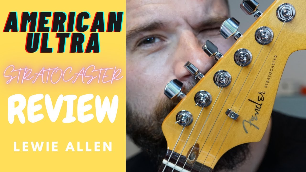 FENDER AMERICAN ULTRA STRATOCASTER REVIEW! LEWIE ALLEN