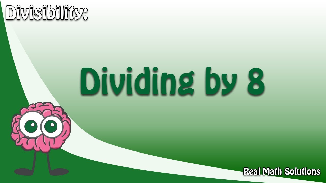 Divisibility - Dividing by 8