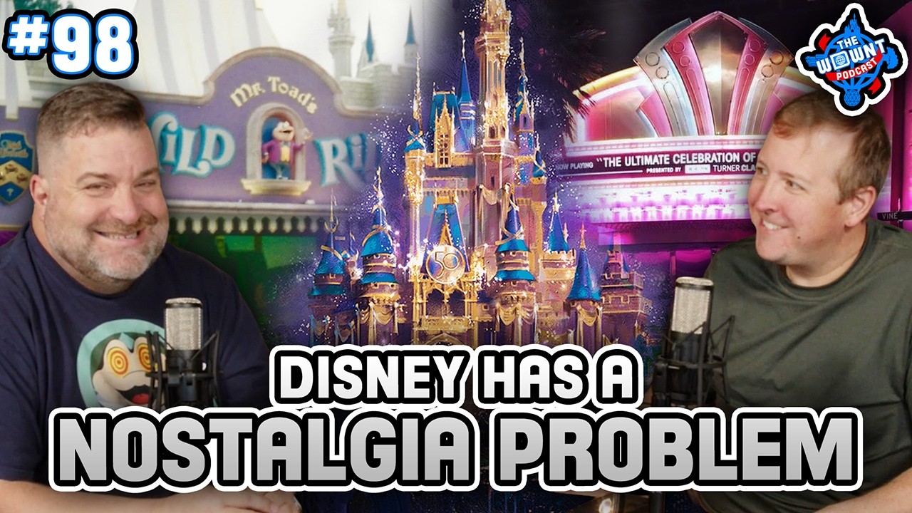 Does Disney Parks Have a Nostalgia Problem? - The WDW News Today Podcast: Episode 98