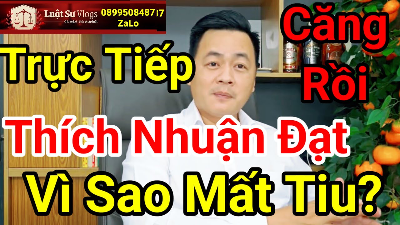 🔴 Thích Nhuận Đạt Mất Tiu Thì Làm Sao Minh Oan Trước Tym Mỹ Thoa | Luật Sư Vlogs