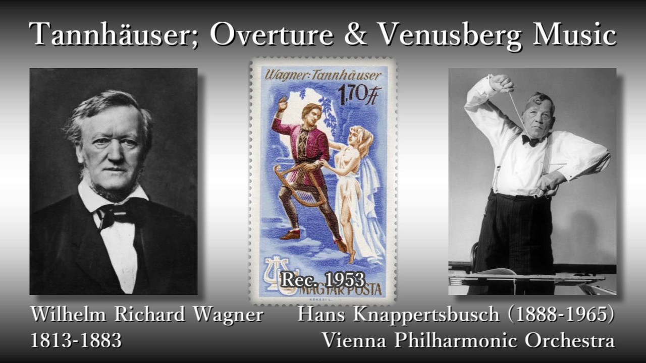Wagner: Tannhauser; Overture & Venusberg Music, Knappertsbusch & VPO (1953) タンホイザー序曲とヴェーヌスベルクの音楽
