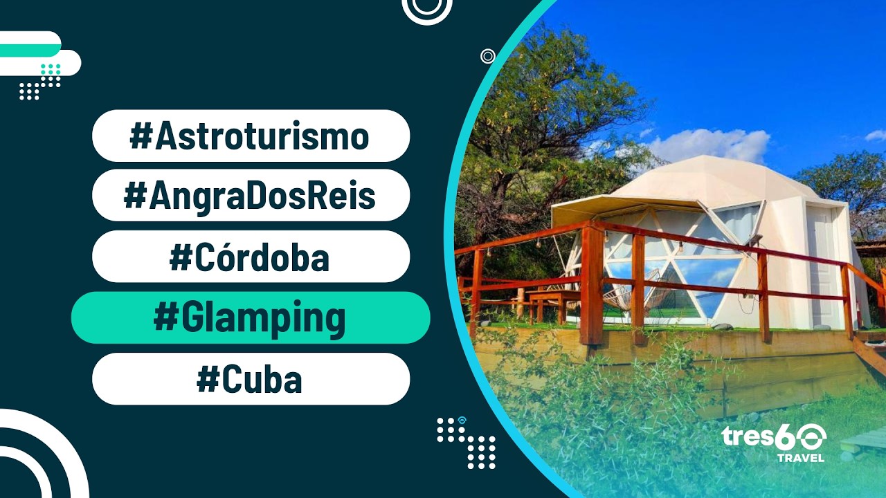 ✅NOTICIAS DE TURISMO INTERNACIONAL #Astroturismo #AngraDosReis #C&oacute;rdoba #Glamping #Cuba