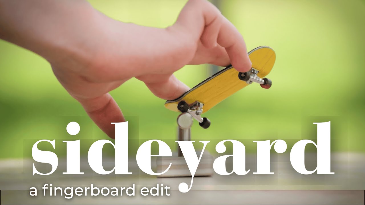 Sideyard | A Fingerboarding Edit