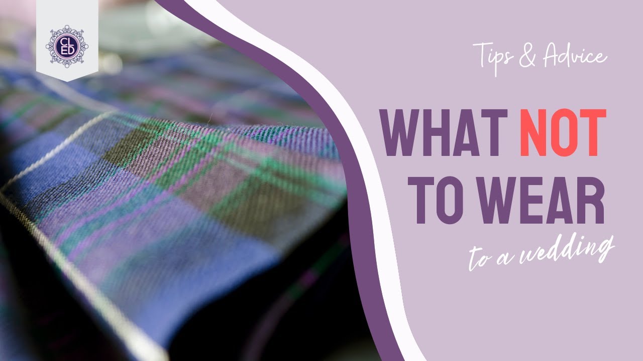 What NOT To Wear To A Wedding | Tips & Advice