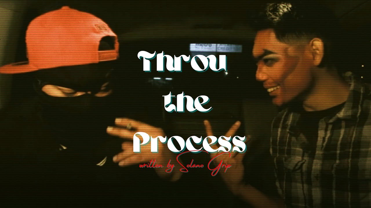 Solano Grip - Throu the Process (Official Music Video)