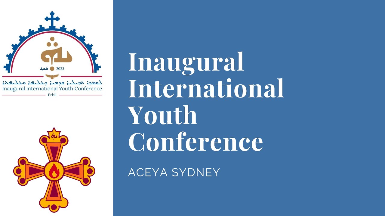 Inaugural International Youth Conference Erbil, Iraq Assyrian Church of the East ACEYA Sydney Vlog