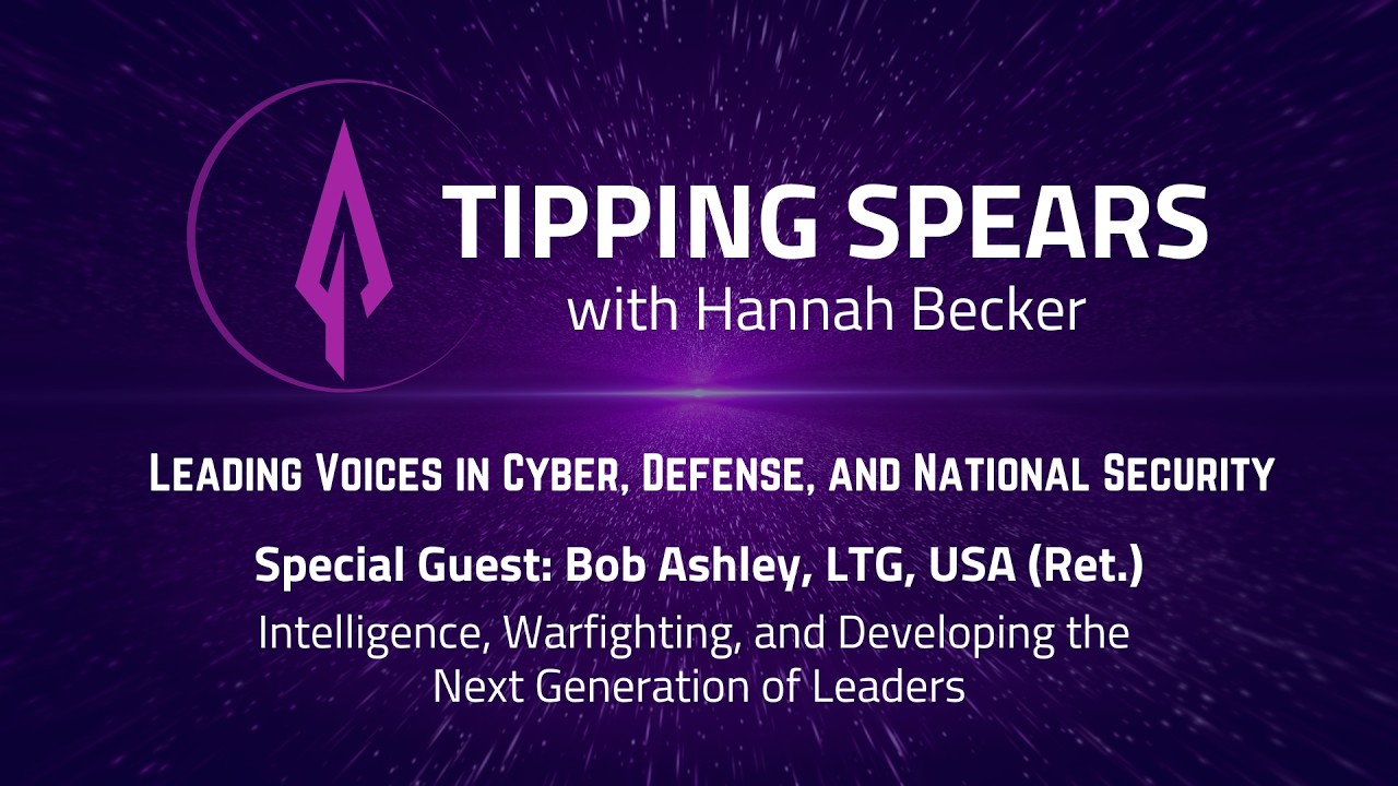 Bob Ashley, LTG, USA (Ret.): Intelligence, Warfighting, and Developing the Next Generation