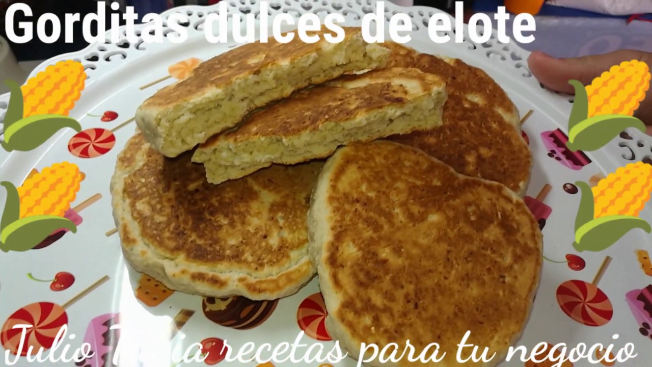 Gorditas dulces de elote pan de rancho pan sin horno toqueras Michoacánas de comal cachapas