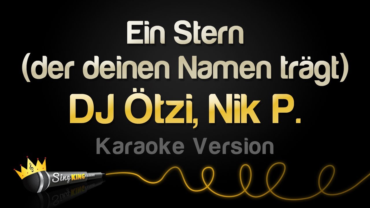 DJ &Ouml;tzi, Nik P. - Ein Stern (der deinen Namen tr&auml;gt) (Karaoke Version)