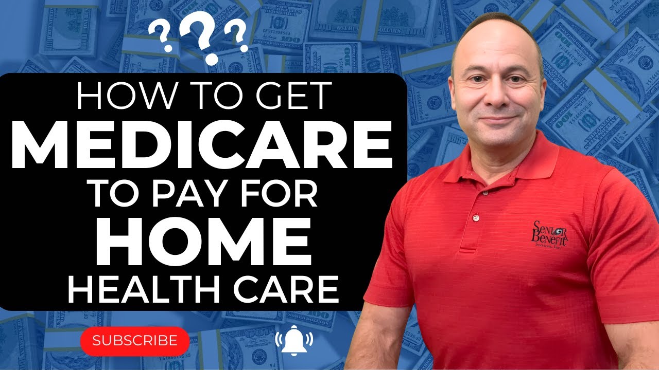 How To Get Medicare To Pay For Home Health Care