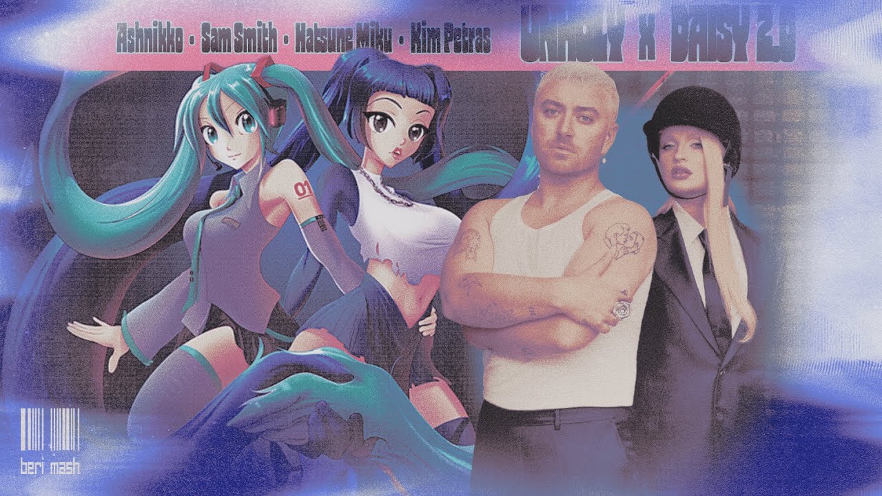 UNHOLY X DAISY 2.0 - ASHNIKKO, SAM SMITH, KIM PETRAS, HATSUNE MIKU | MASHUP ⋆˖