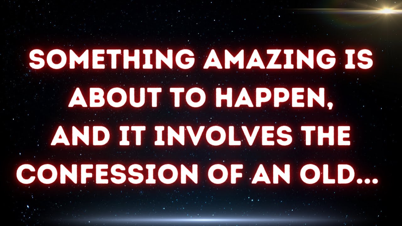💌 Something amazing is about to happen, and it involves the confession of an old...