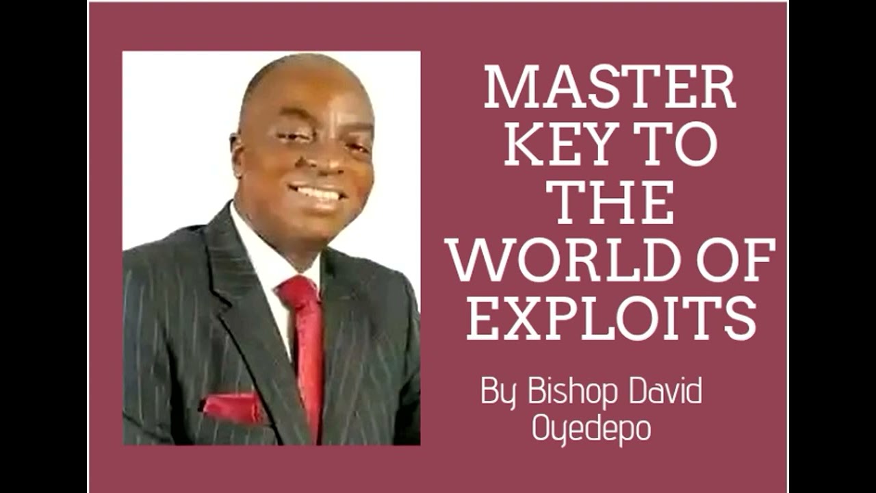 MASTER KEY TO THE WORLD OF EXPLOITS_Bishop David Oyedepo