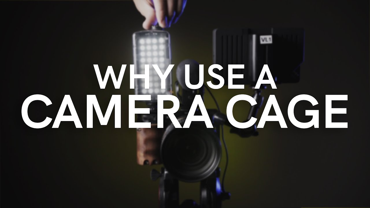 Why You Should Be Using a Camera Cage