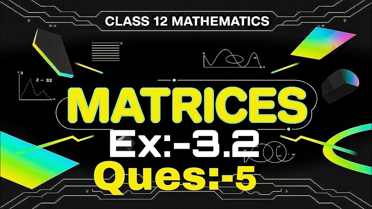 Exercise 3.2| Ques:-05–Matrices | Chapter:-3| Class 12 NCERT