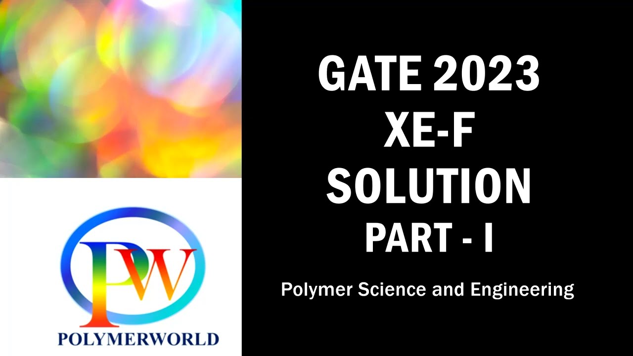GATE 2023 Polymer Science & Engineering Solution (XE-F) - PART I