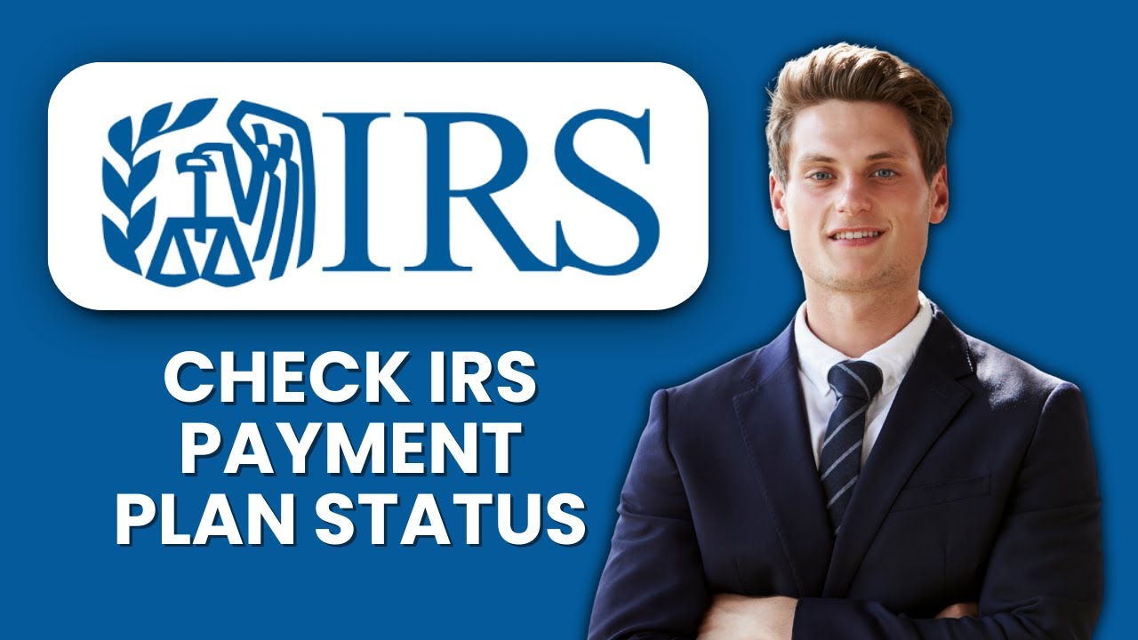 How to Check IRS Payment Plan Status 💵 Quickly Verify Your Installment Agreement and Payments