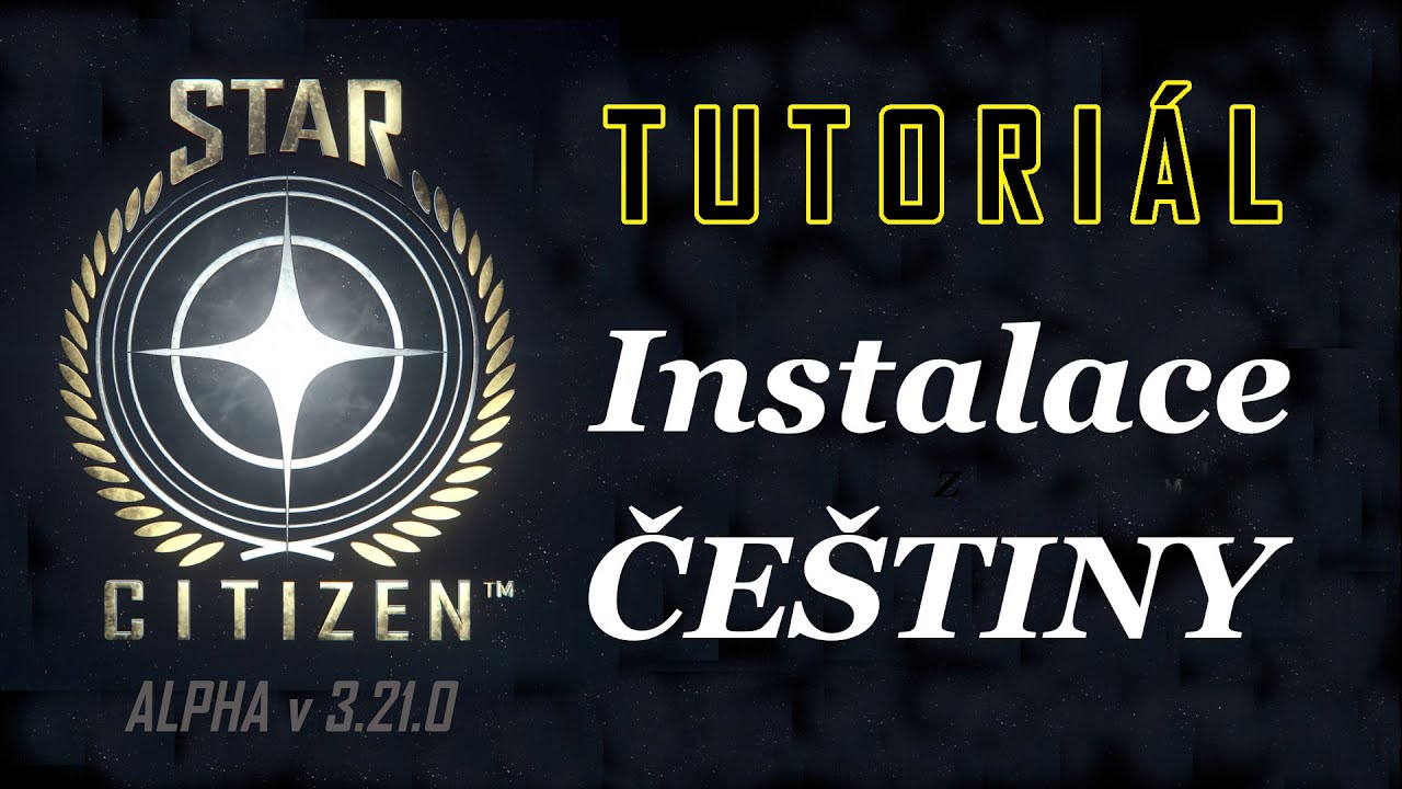 Star Citizen Tutori&aacute;l CZ/SK &ndash; Instalace če&scaron;tiny do hry (Alpha 3.21.0)