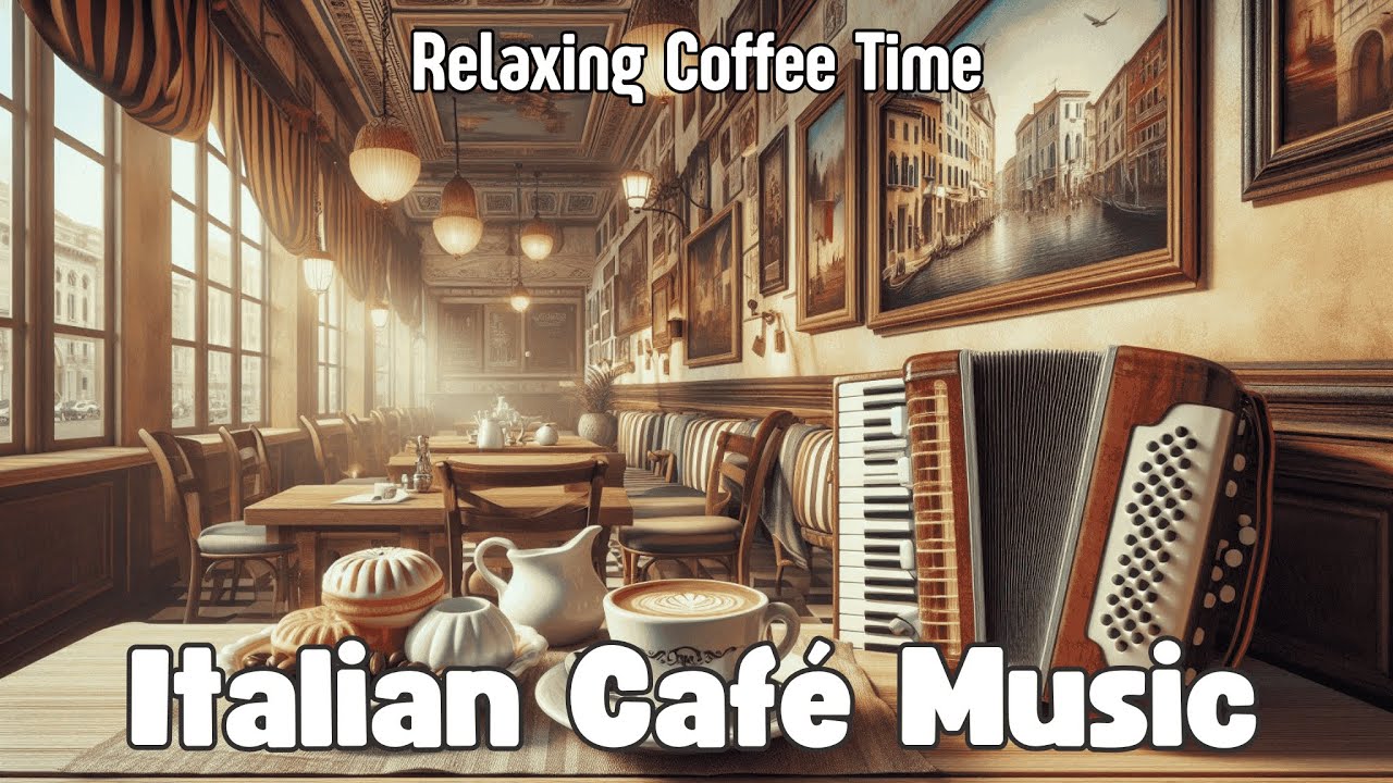 🇮🇹 Italian Café – Relaxing Coffee Time ☕🎶