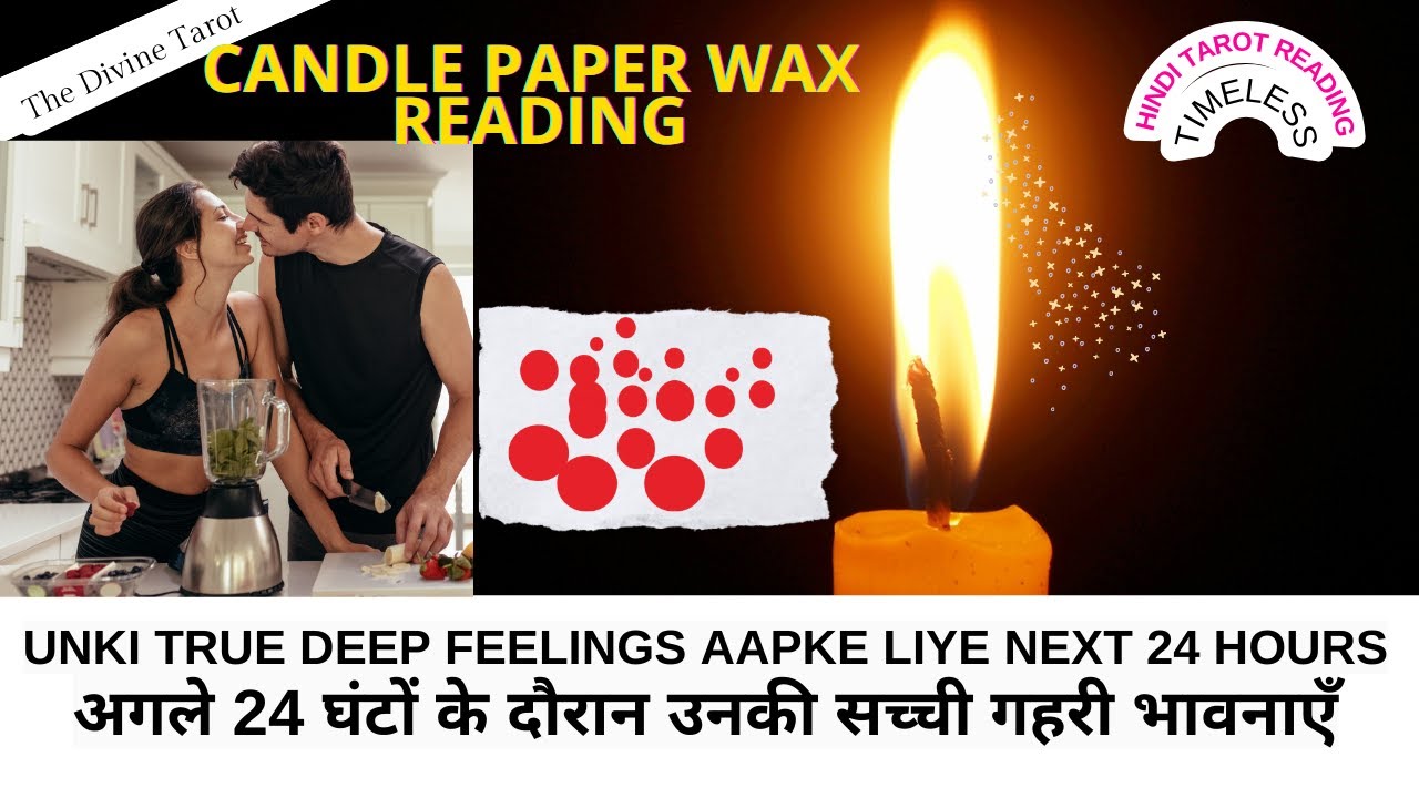 ❤️UNKI TRUE DEEP FEELINGS AAPKE LIYE NEXT 24 HOURS - CANDLE PAPER WAX HINDI TAROT READING❤️ Timeless