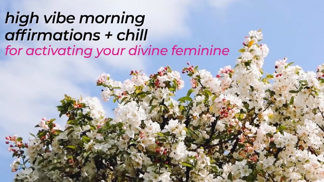 DIVINE FEMININE HIGH VIBE MORNING // Affirmations + Chill 💖