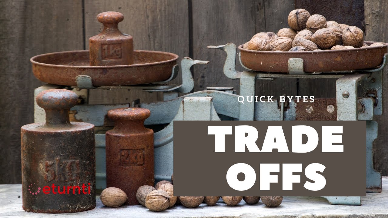 Quick Bytes # 39 - Trade Off In Architectures , Business Design and Products