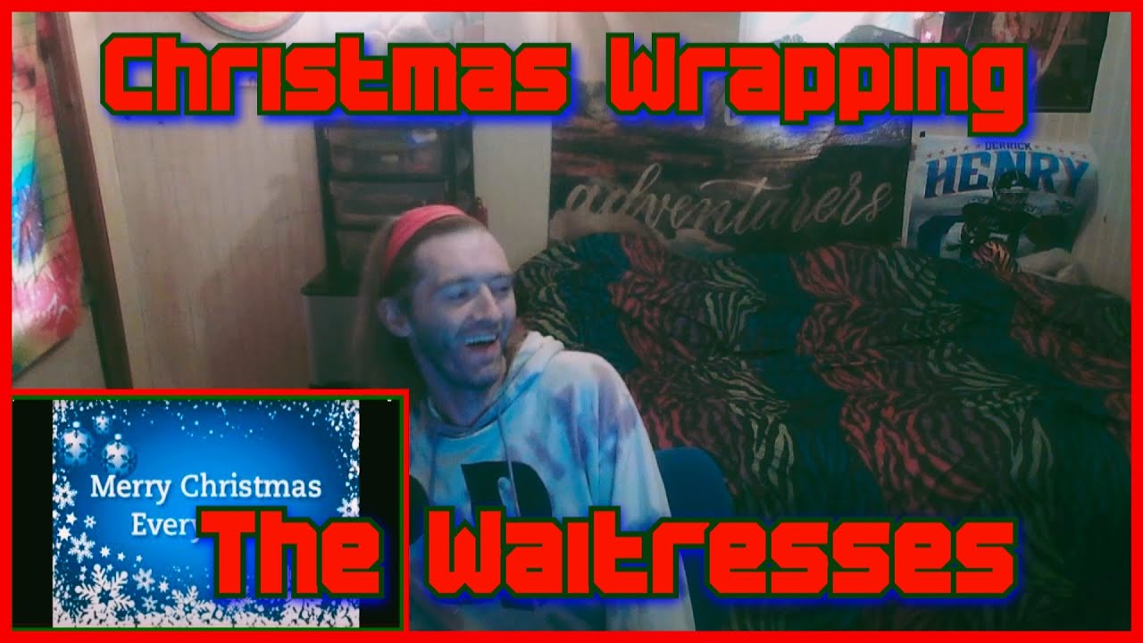 *Christmas Wrapping- The Waitresses (Reaction)