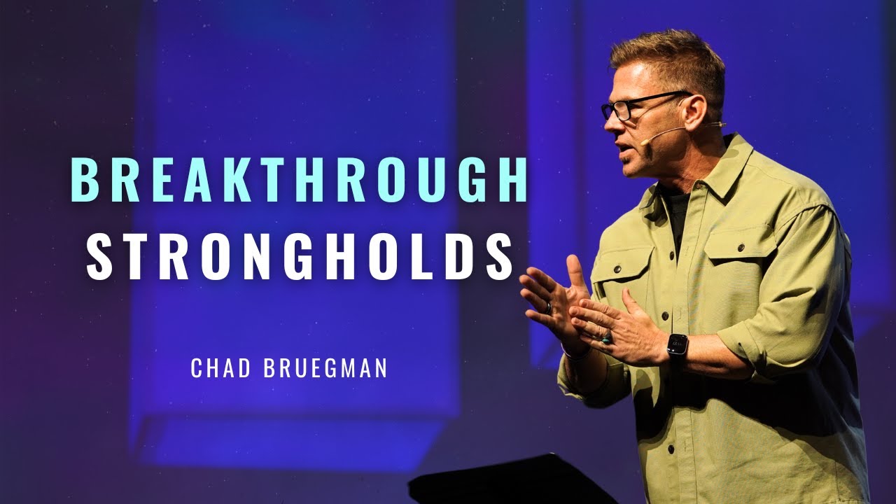 Breakthrough | Strongholds | Chad Bruegman