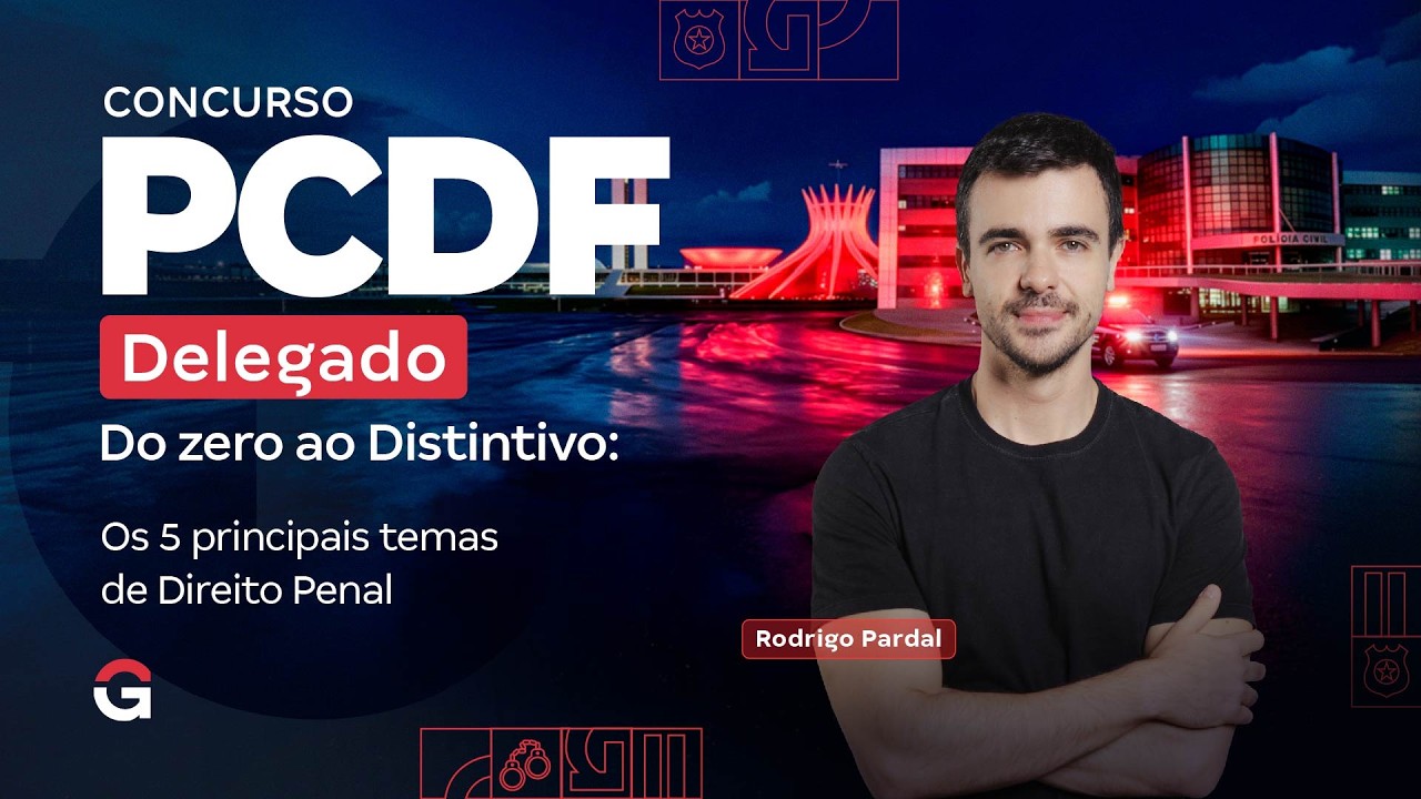 Concurso PC DF Delegado | Do Zero ao Distintivo: Temas de Direito Penal