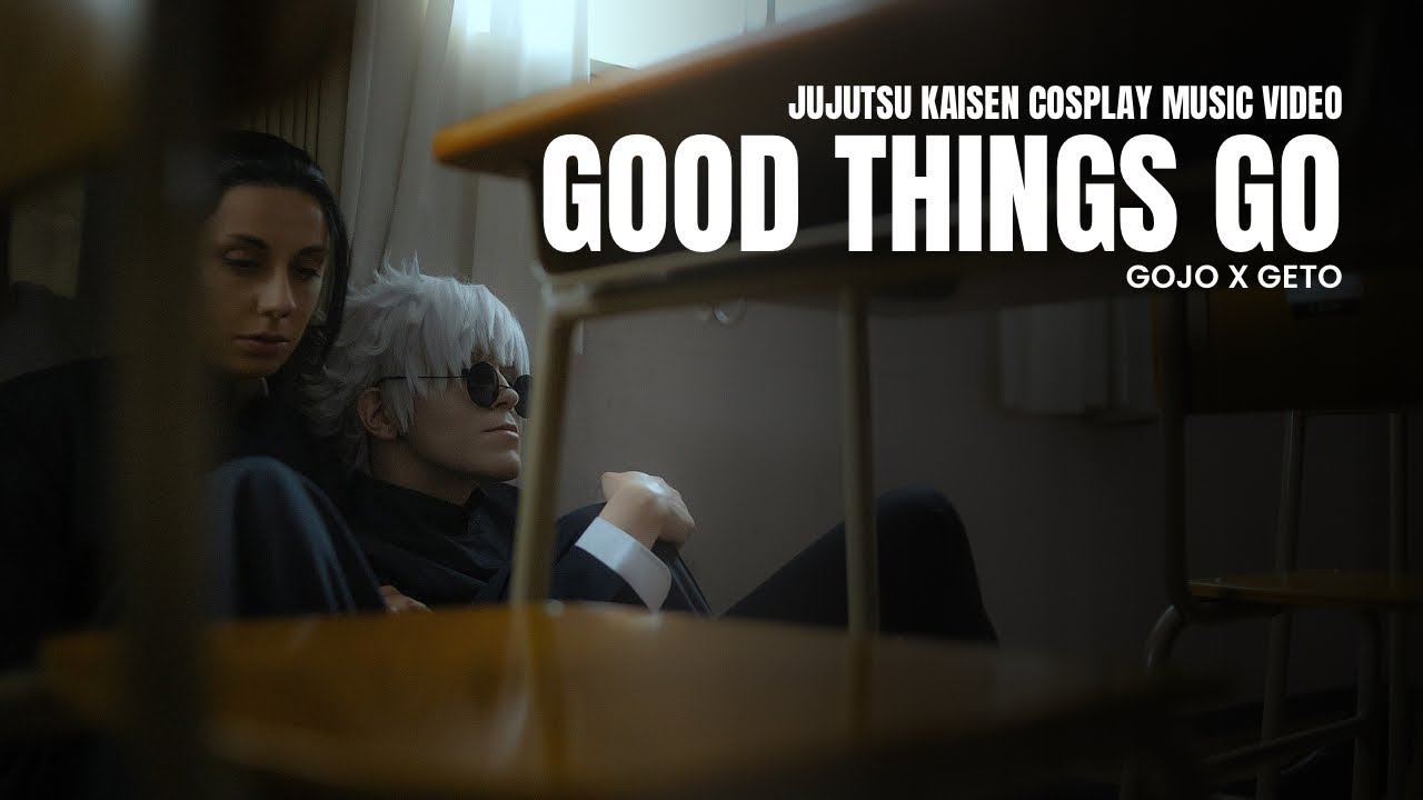 Jujutsu Kaisen Cosplay Music Video - GOJO x GETO - Good Things Go