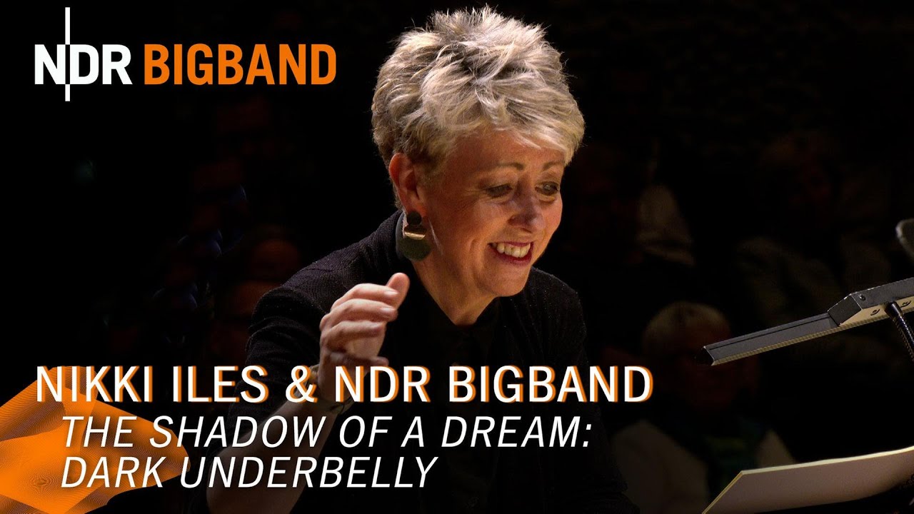 Nikki Iles - Dark Underbelly | The Shadow of a Dream | NDR Bigband