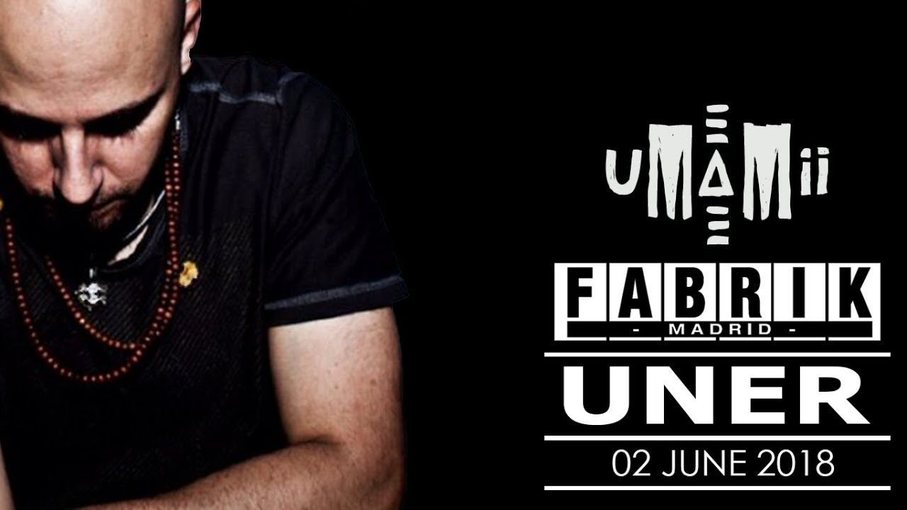 UNER - Live in Fabrik, Madrid (02 June 2018) [UMAMII Experience] DEEP HOUSE