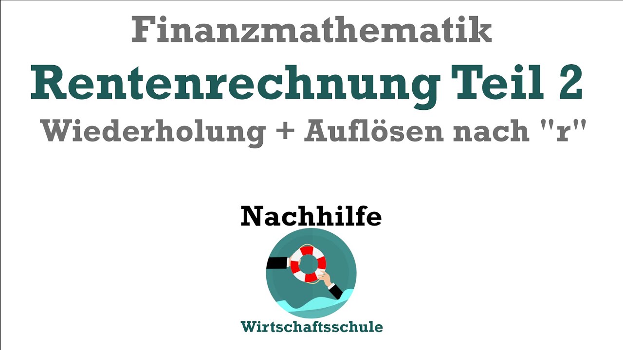 Finanzmathe - Rentenrechnung Teil 2: Wiederholung +  Sparrate (r) und Laufzeit (n) berechnen