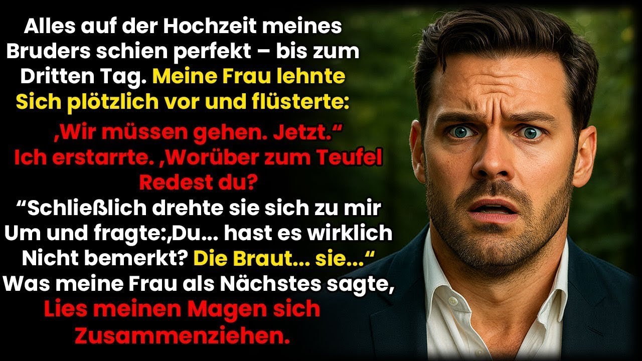 Auf der Hochzeit meines Bruders sagte meine Frau plötzlich ‚Wir müssen gehen ‘ Dann…