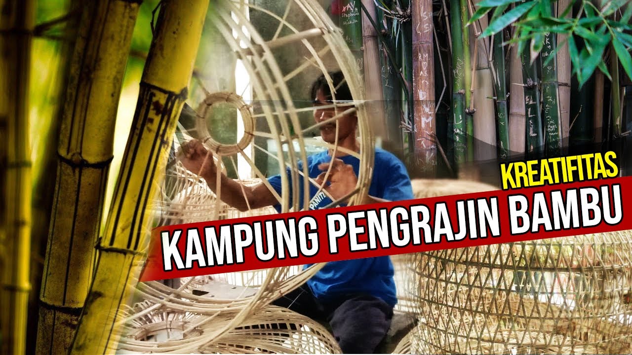 PEMBUATAN KURUNGAN AYAM (SONGKOK AYAM) DARI BAMBU LANGSUNG DARI KAMPUNG PENGRAJIN BAMBU