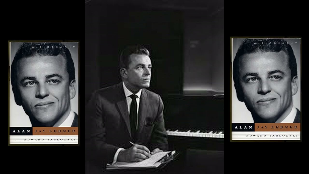 Alan Jay Lerner, I Only Had One Ambition. That Was To Be Involved in Musical Theatre!